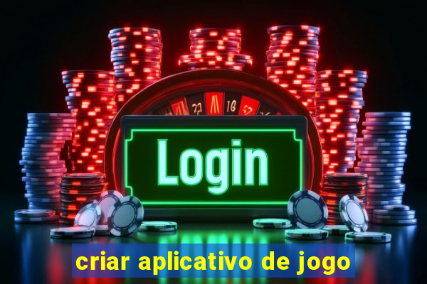 criar aplicativo de jogo